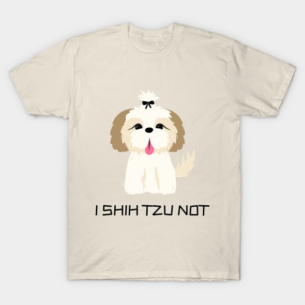 Funny 'I SHIH TZU NOT' cute shih tzu dog T-Shirt by keeplooping